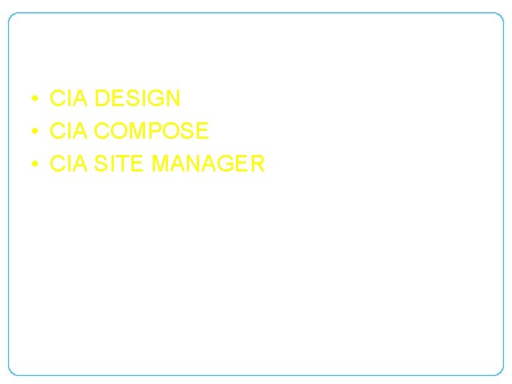 Keys • CIA DESIGN • CIA COMPOSE • CIA SITE MANAGER 