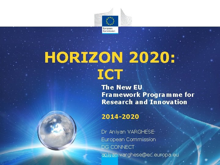 HORIZON 2020: ICT The New EU Framework Programme for Research and Innovation 2014 -2020