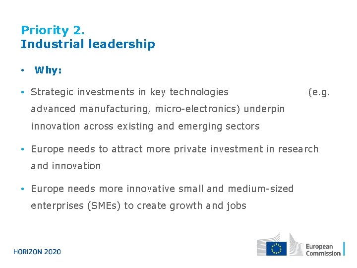 Priority 2. Industrial leadership • Why: • Strategic investments in key technologies (e. g.