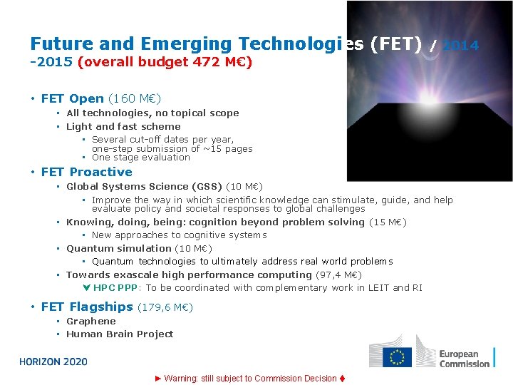 Future and Emerging Technologies (FET) / 2014 -2015 (overall budget 472 M€) • FET