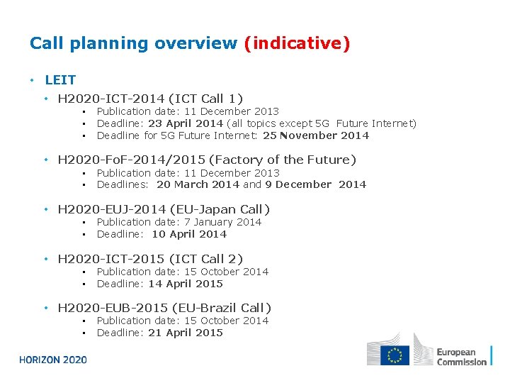 Call planning overview (indicative) • LEIT • H 2020 -ICT-2014 (ICT Call 1) •