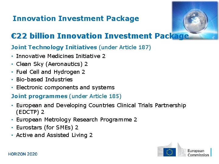 Innovation Investment Package € 22 billion Innovation Investment Package Joint Technology Initiatives (under Article