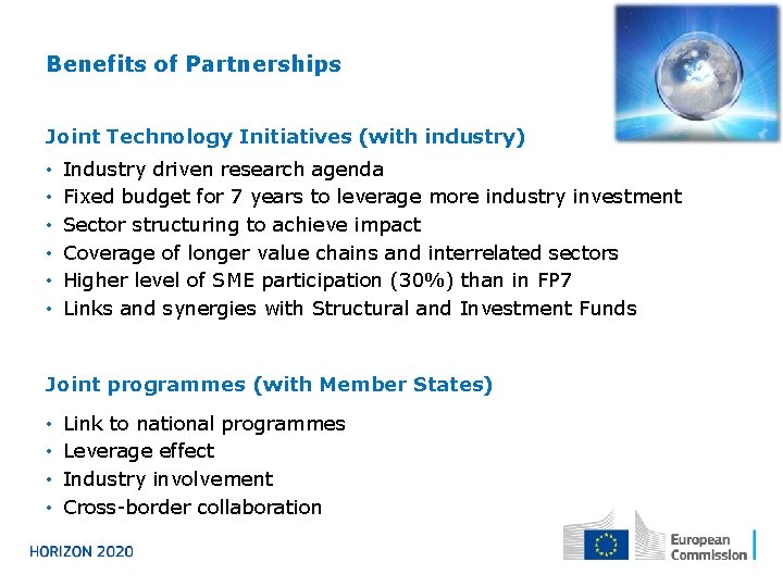 Benefits of Partnerships Joint Technology Initiatives (with industry) • • • Industry driven research