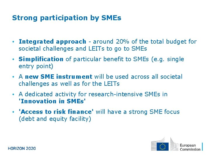 Strong participation by SMEs • Integrated approach - around 20% of the total budget