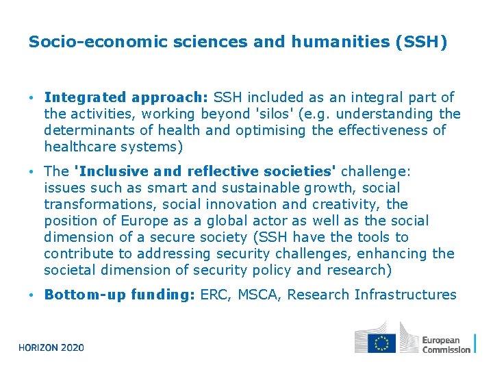 Socio-economic sciences and humanities (SSH) • Integrated approach: SSH included as an integral part