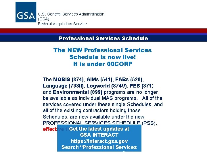 U. S. General Services Administration (GSA) Federal Acquisition Service Professional Services Schedule The NEW