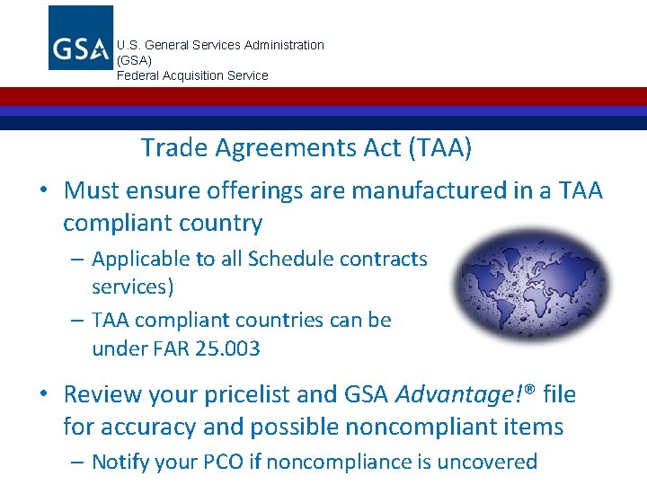U. S. General Services Administration (GSA) Federal Acquisition Service Trade Agreements Act (TAA) •