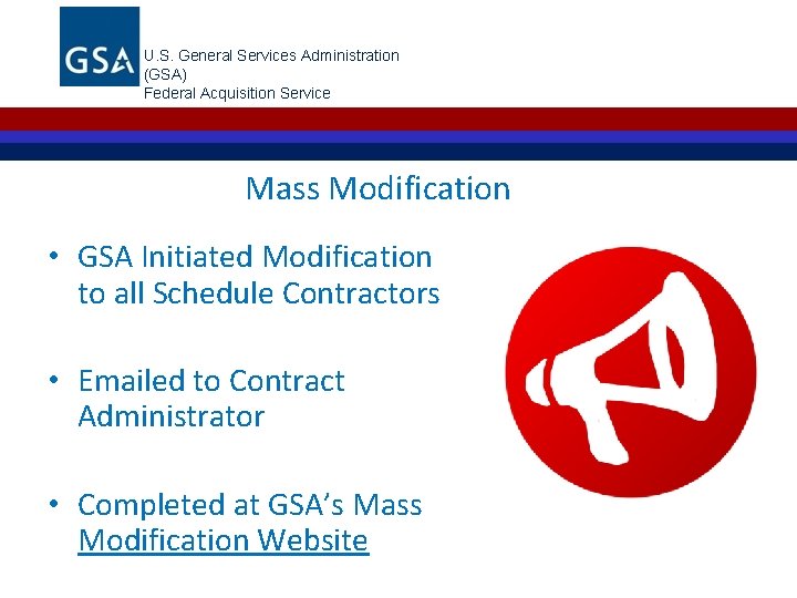 U. S. General Services Administration (GSA) Federal Acquisition Service Mass Modification • GSA Initiated