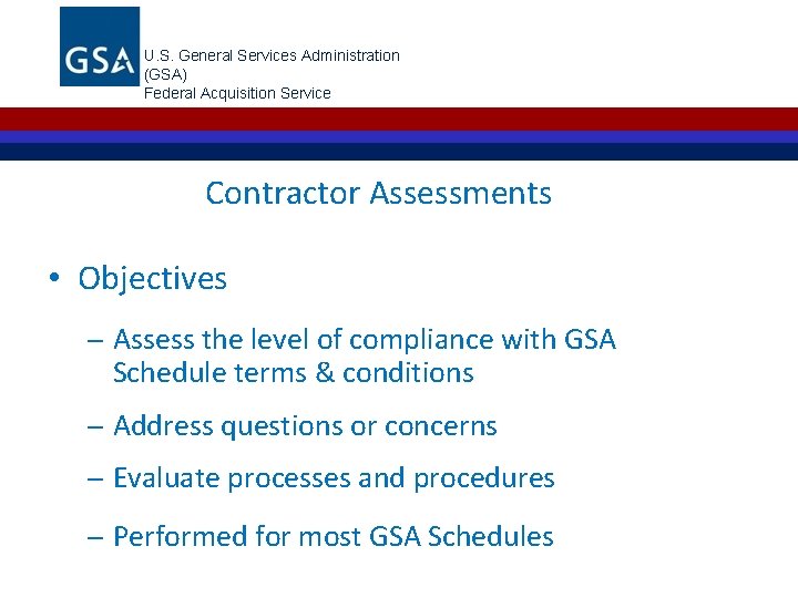 U. S. General Services Administration (GSA) Federal Acquisition Service Contractor Assessments • Objectives ─