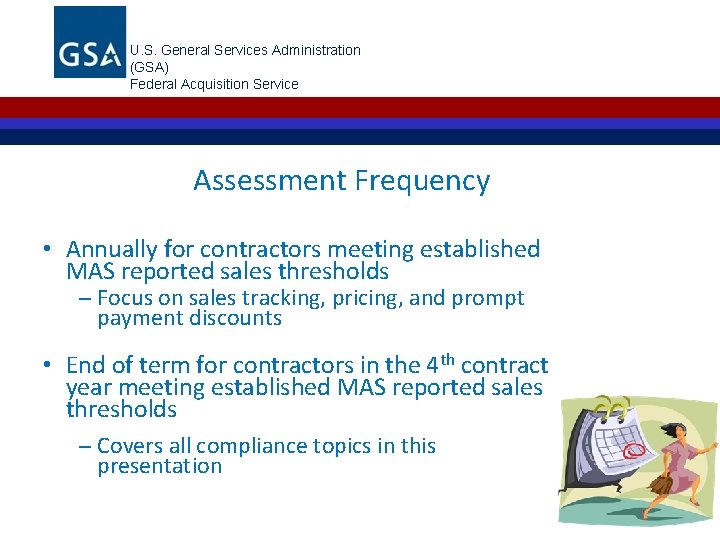 U. S. General Services Administration (GSA) Federal Acquisition Service Assessment Frequency • Annually for