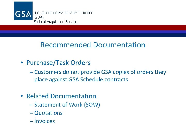 U. S. General Services Administration (GSA) Federal Acquisition Service Recommended Documentation • Purchase/Task Orders