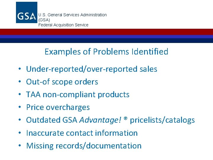 U. S. General Services Administration (GSA) Federal Acquisition Service Examples of Problems Identified •