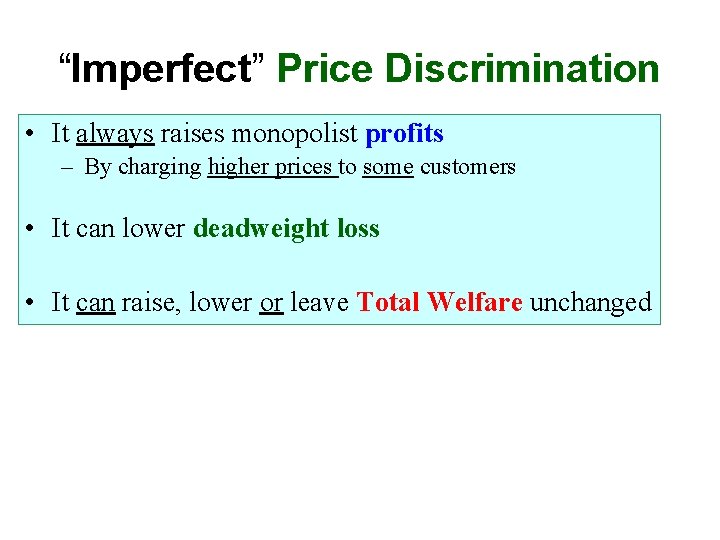 “Imperfect” Price Discrimination • It always raises monopolist profits – By charging higher prices