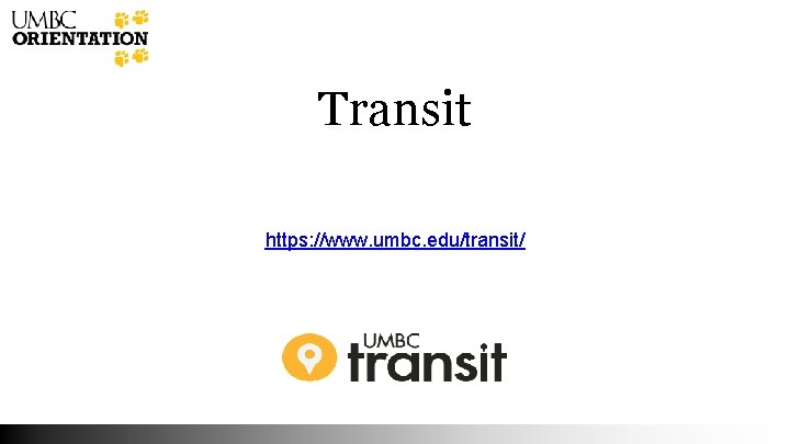 Transit https: //www. umbc. edu/transit/ 