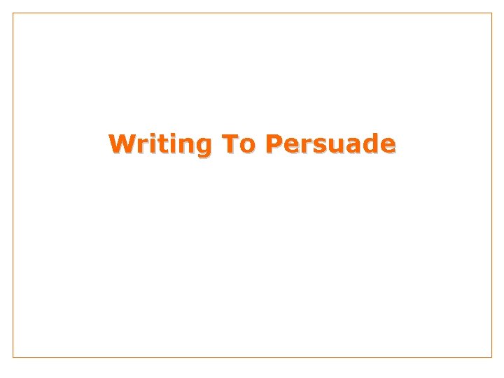 Writing To Persuade 
