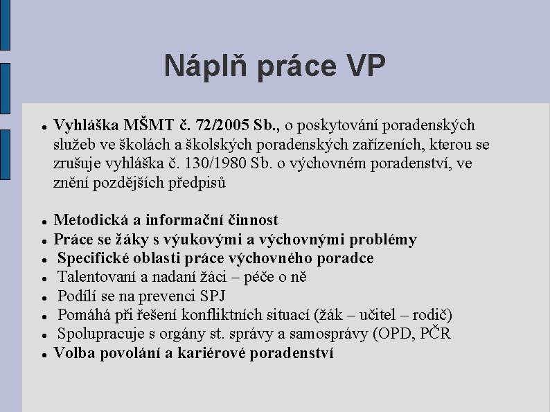 Náplň práce VP Vyhláška MŠMT č. 72/2005 Sb. , o poskytování poradenských služeb ve