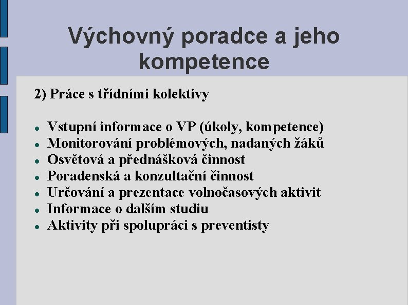 Výchovný poradce a jeho kompetence 2) Práce s třídními kolektivy Vstupní informace o VP