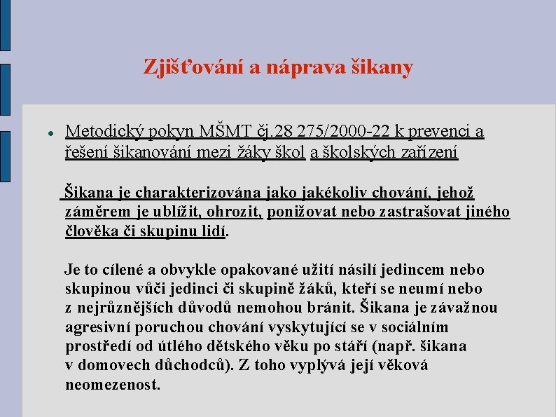 Zjišťování a náprava šikany Metodický pokyn MŠMT čj. 28 275/2000 -22 k prevenci a