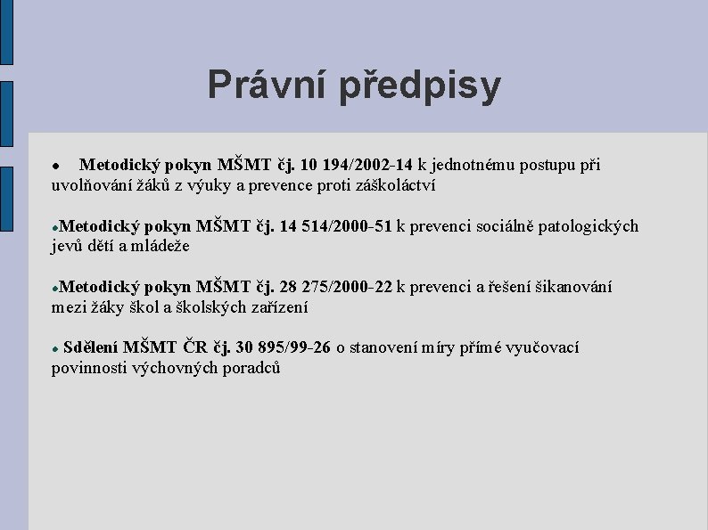 Právní předpisy Metodický pokyn MŠMT čj. 10 194/2002 -14 k jednotnému postupu při uvolňování