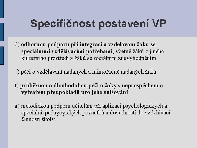 Specifičnost postavení VP d) odbornou podporu při integraci a vzdělávání žáků se speciálními vzdělávacími