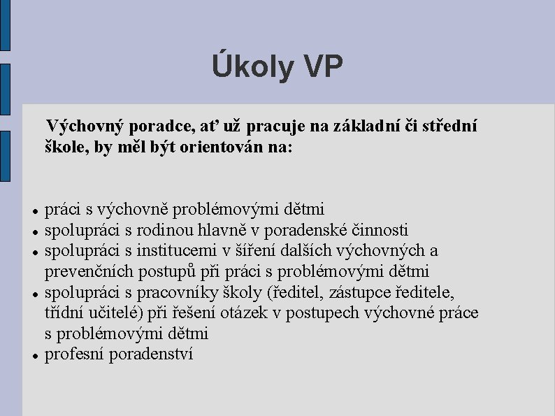 Úkoly VP Výchovný poradce, ať už pracuje na základní či střední škole, by měl