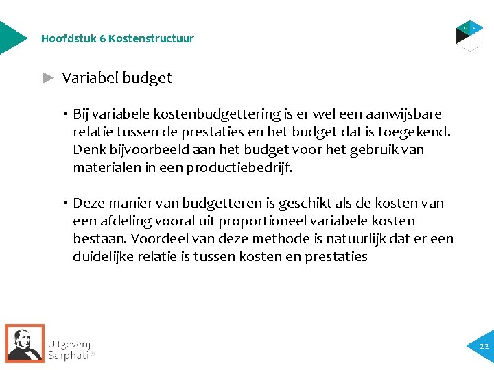 Hoofdstuk 6 Kostenstructuur ► Variabel budget • Bij variabele kostenbudgettering is er wel een