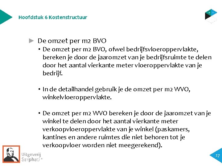 Hoofdstuk 6 Kostenstructuur ► De omzet per m 2 BVO • De omzet per