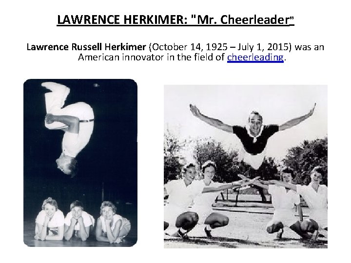 LAWRENCE HERKIMER: "Mr. Cheerleader" Lawrence Russell Herkimer (October 14, 1925 – July 1, 2015)