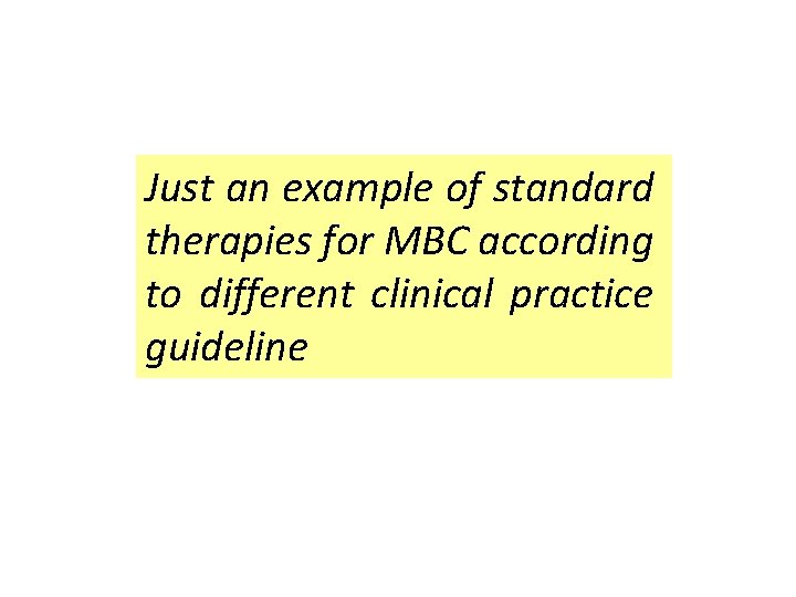 Just an example of standard therapies for MBC according to different clinical practice guideline