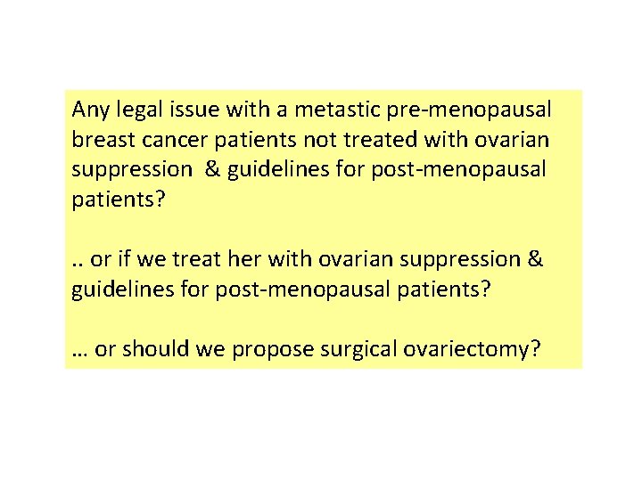 Any legal issue with a metastic pre-menopausal breast cancer patients not treated with ovarian