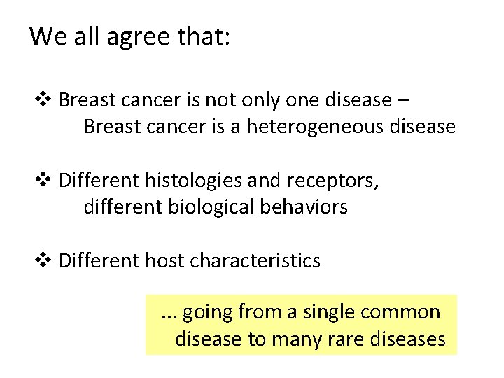 We all agree that: v Breast cancer is not only one disease – Breast