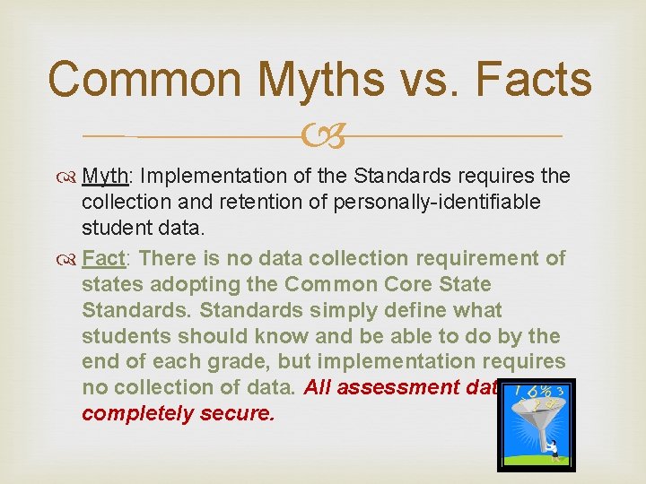 Common Myths vs. Facts Myth: Implementation of the Standards requires the collection and retention