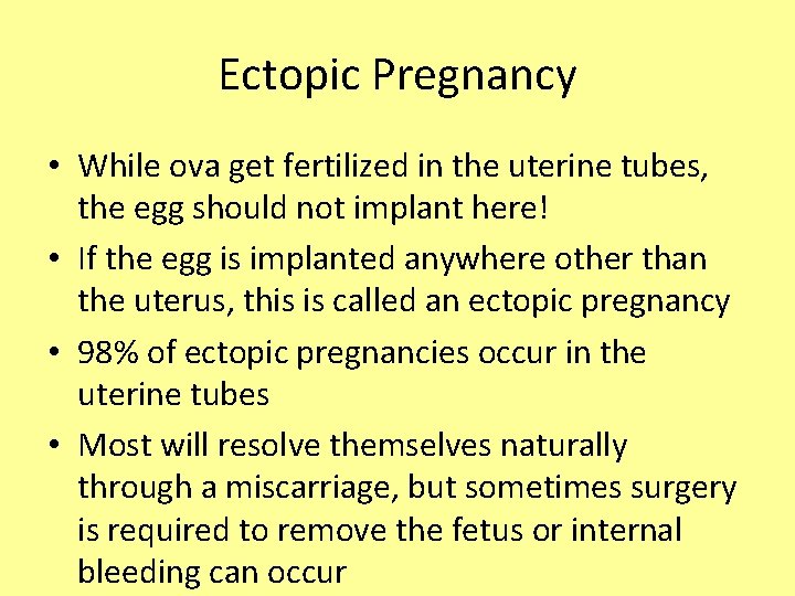 Ectopic Pregnancy • While ova get fertilized in the uterine tubes, the egg should