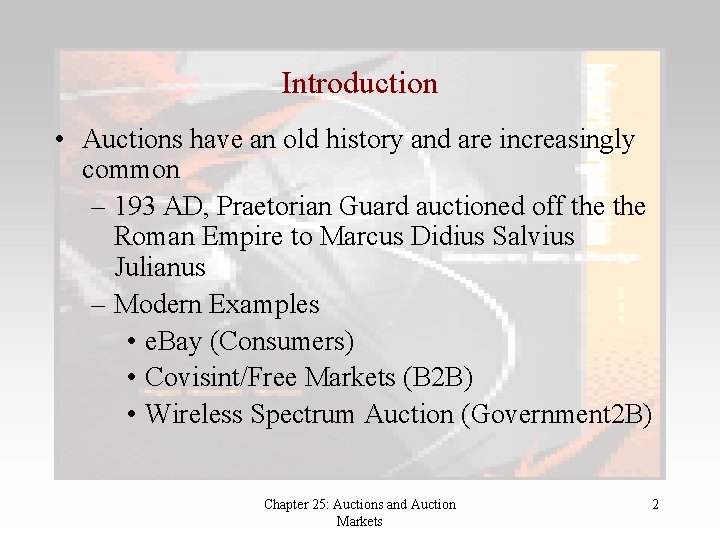 Introduction • Auctions have an old history and are increasingly common – 193 AD,