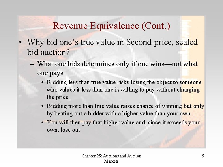 Revenue Equivalence (Cont. ) • Why bid one’s true value in Second-price, sealed bid