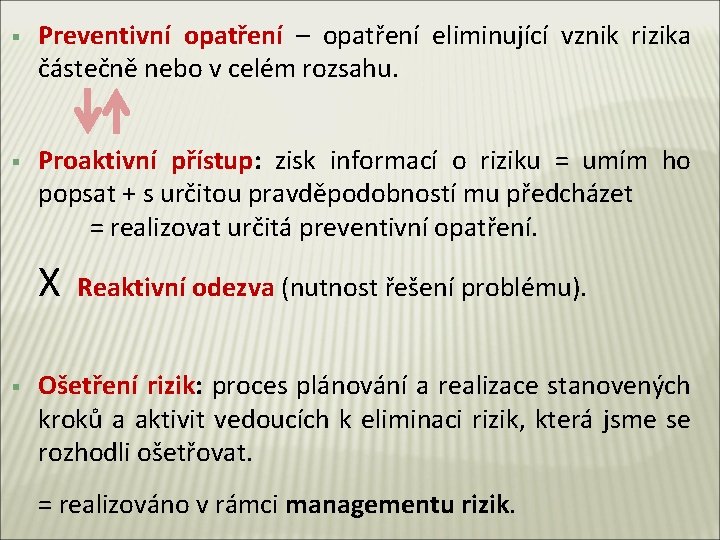 § Preventivní opatření – opatření eliminující vznik rizika částečně nebo v celém rozsahu. §