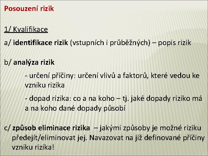 Posouzení rizik 1/ Kvalifikace a/ identifikace rizik (vstupních i průběžných) – popis rizik b/