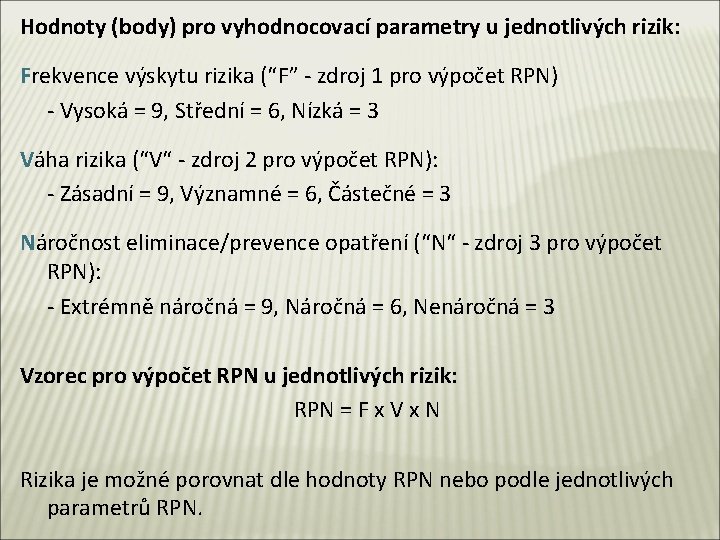 Hodnoty (body) pro vyhodnocovací parametry u jednotlivých rizik: Frekvence výskytu rizika (“F” - zdroj