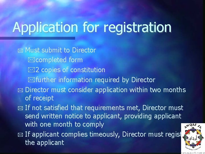 Application for registration Must submit to Director completed form 2 copies of constitution further