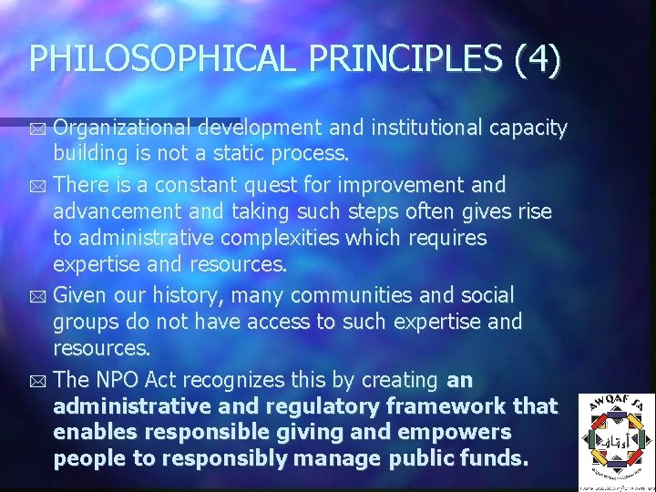 PHILOSOPHICAL PRINCIPLES (4) Organizational development and institutional capacity building is not a static process.