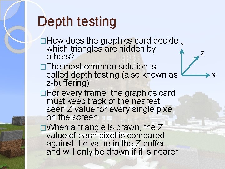 Depth testing �How does the graphics card decide Y which triangles are hidden by Depth testing �How does the graphics card decide Y which triangles are hidden by