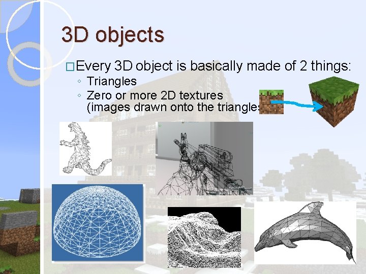 3 D objects �Every 3 D object is basically made of 2 things: ◦ 3 D objects �Every 3 D object is basically made of 2 things: ◦