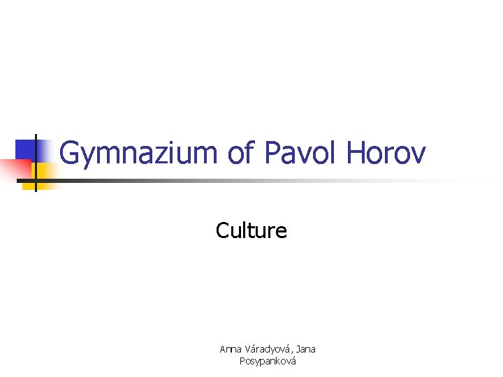 Gymnazium of Pavol Horov Culture Anna Váradyová, Jana Posypanková 