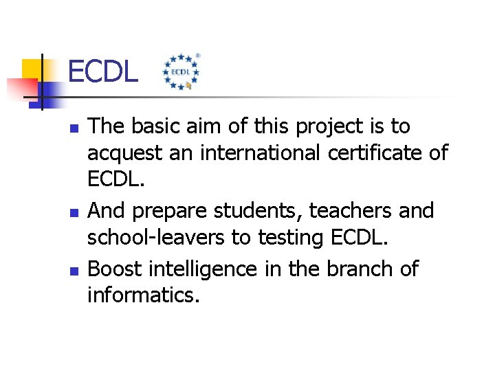 ECDL n n n The basic aim of this project is to acquest an