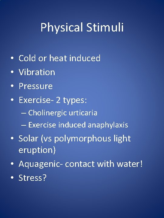 Physical Stimuli • • Cold or heat induced Vibration Pressure Exercise- 2 types: –