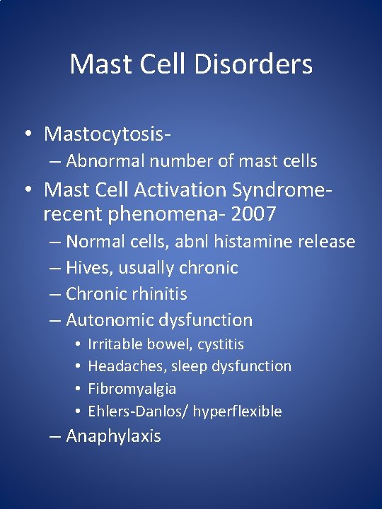 Mast Cell Disorders • Mastocytosis– Abnormal number of mast cells • Mast Cell Activation