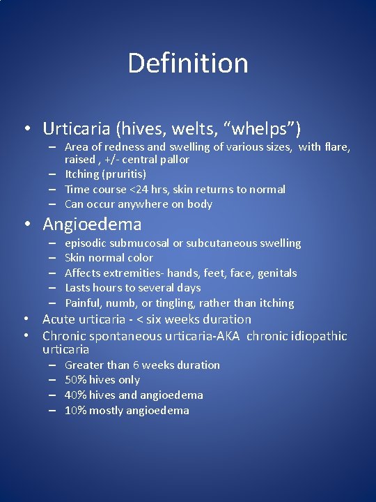 Definition • Urticaria (hives, welts, “whelps”) – Area of redness and swelling of various