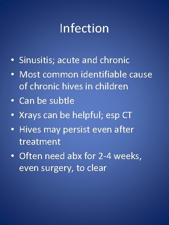Infection • Sinusitis; acute and chronic • Most common identifiable cause of chronic hives