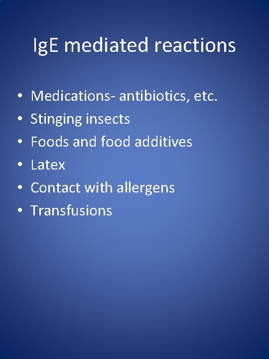 Ig. E mediated reactions • • • Medications- antibiotics, etc. Stinging insects Foods and