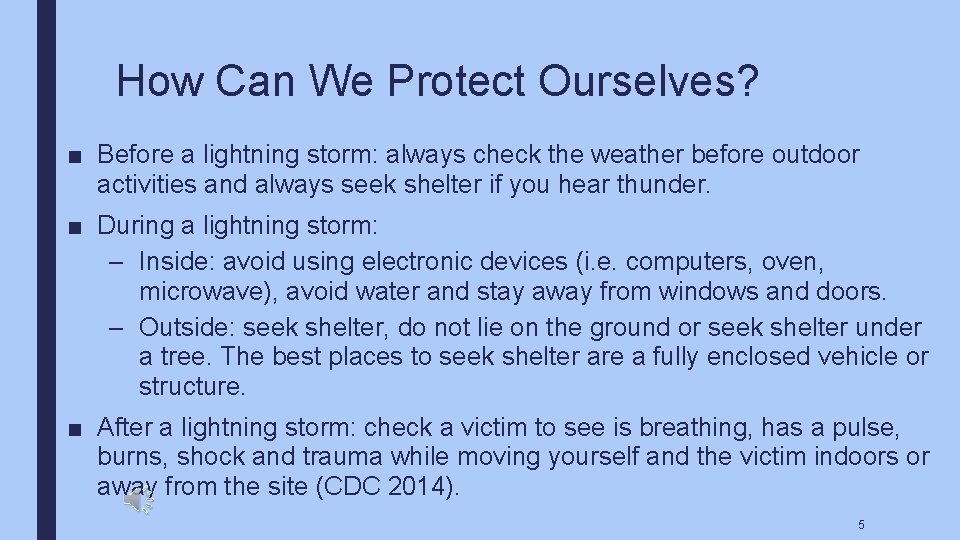 How Can We Protect Ourselves? ■ Before a lightning storm: always check the weather